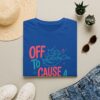 Off to cause a kerfuffle T-shirt