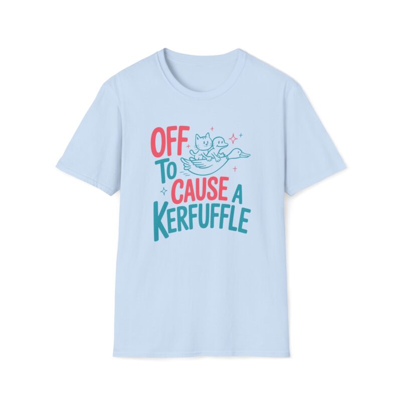 Off to cause a kerfuffle T-shirt