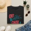 Off to cause a kerfuffle T-shirt
