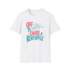 Off to cause a kerfuffle T-shirt
