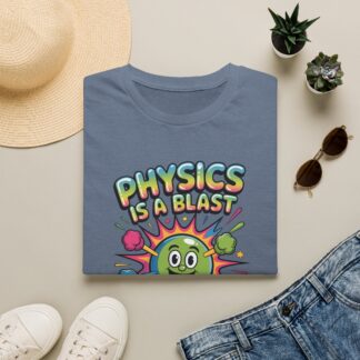 Physics is a blast T-shirt