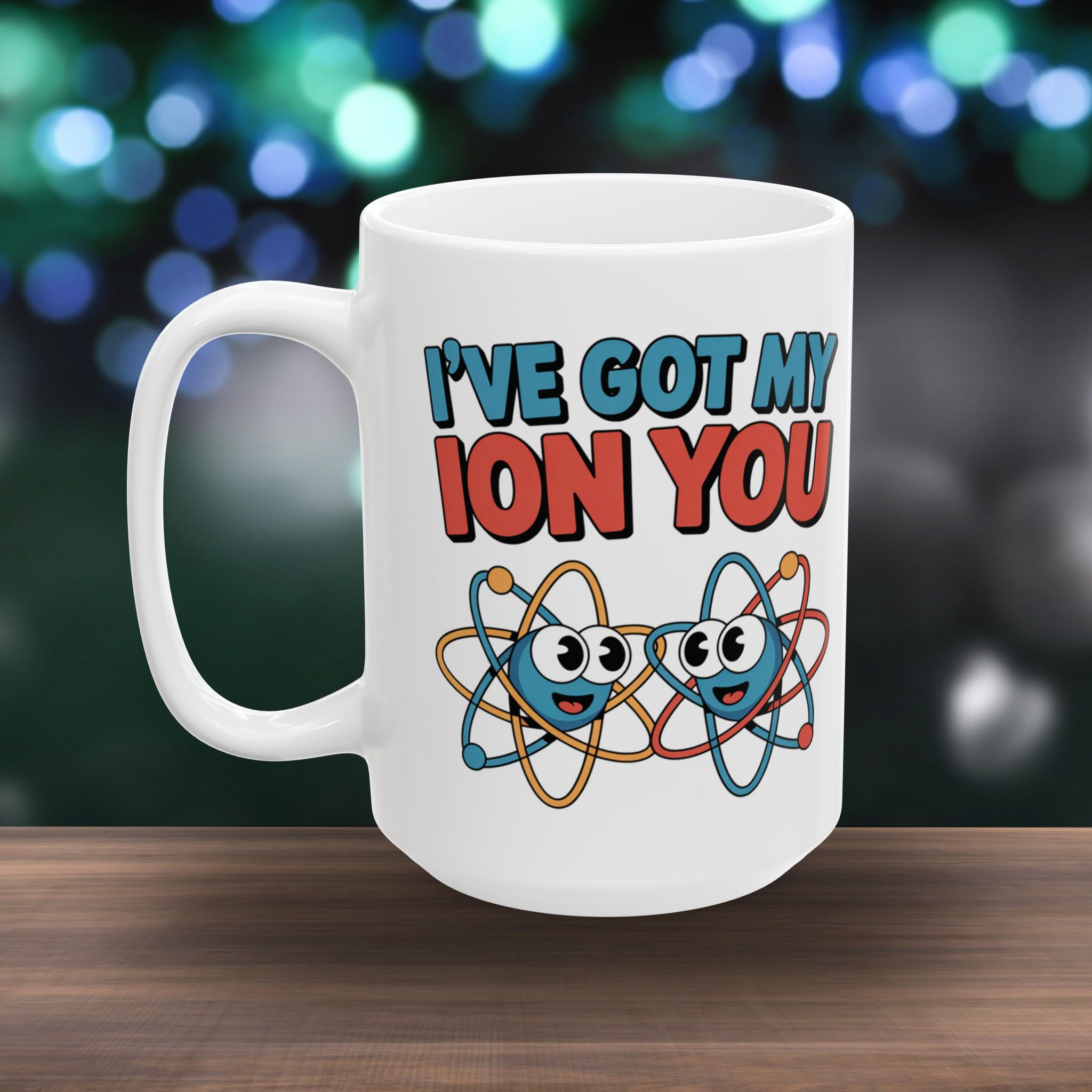 Coffee Mug – I've got my Ion You (11oz, 15oz) - Image 2