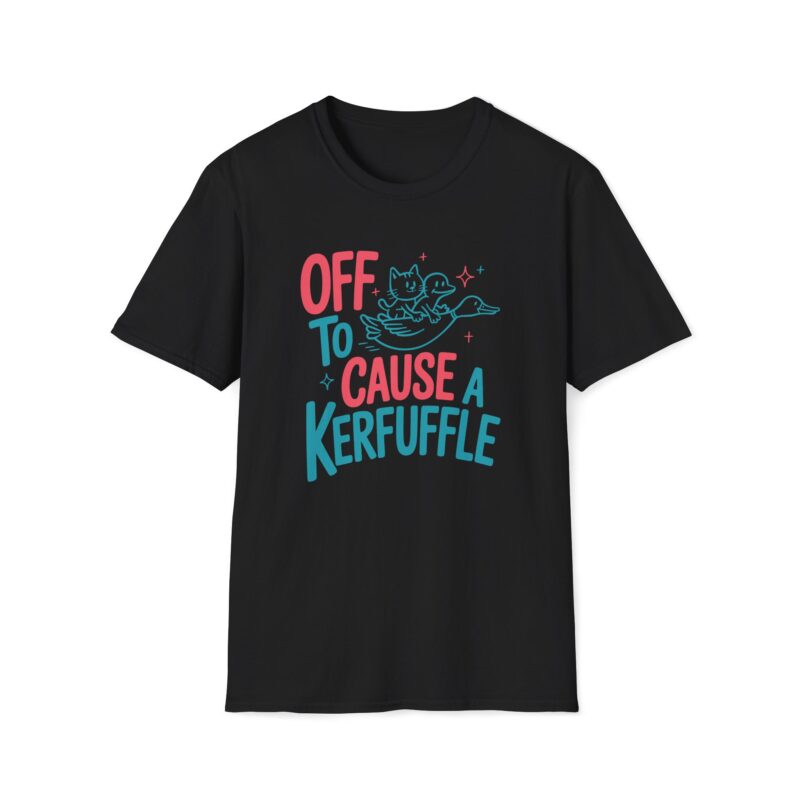 Off to cause a kerfuffle T-shirt