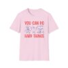 You can do hard things T-shirt