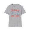 You can do hard things T-shirt