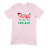 Funny Dear Santa Let Me Explain Christmas T-Shirt