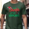 Funny Dear Santa Let Me Explain Christmas T-Shirt