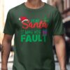 Dear Santa It Was His Fault T-Shirt