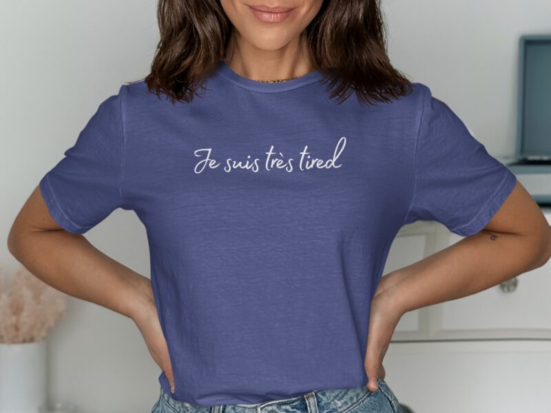 Je Suis Très Tired T-Shirt - Chic Sarcastic Tee