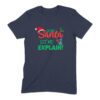 Funny Dear Santa Let Me Explain Christmas T-Shirt