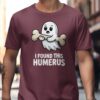 Cute Ghost I Found This Humerus T-Shirt