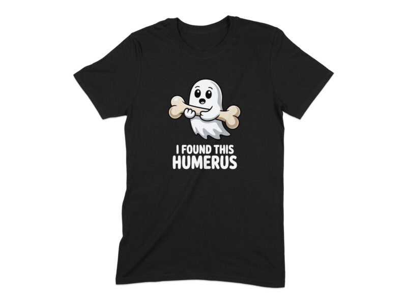 Cute Ghost I Found This Humerus T-Shirt