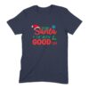 Dear Santa I've Been Goodish Christmas T-Shirt