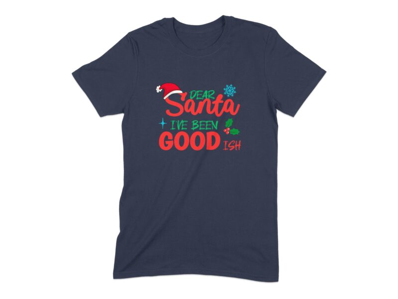 Dear Santa I've Been Goodish Christmas T-Shirt