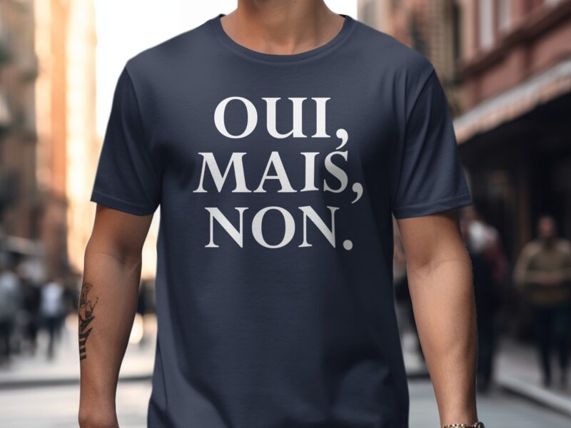 Oui Mais Non French Slogan T-Shirt