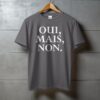 Oui Mais Non French Slogan T-Shirt