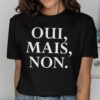 Oui Mais Non French Slogan T-Shirt