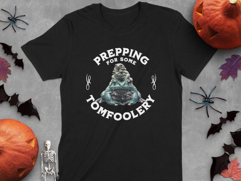 Prepping For Tomfoolery Frog T-Shirt