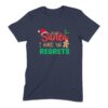 Dear Santa I Have No Regrets T-Shirt