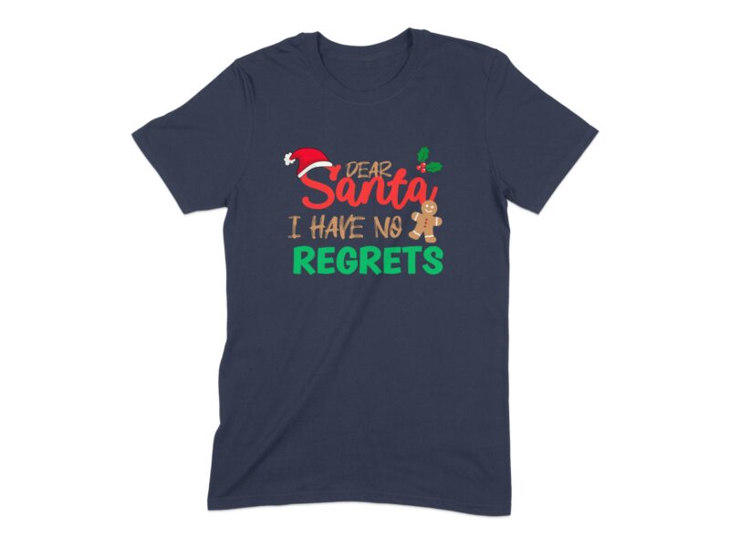 Dear Santa I Have No Regrets T-Shirt