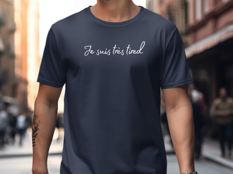 Je Suis Très Tired T-Shirt - Chic Sarcastic Tee