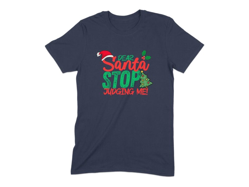 Dear Santa Stop Judging Me Funny Christmas T-Shirt