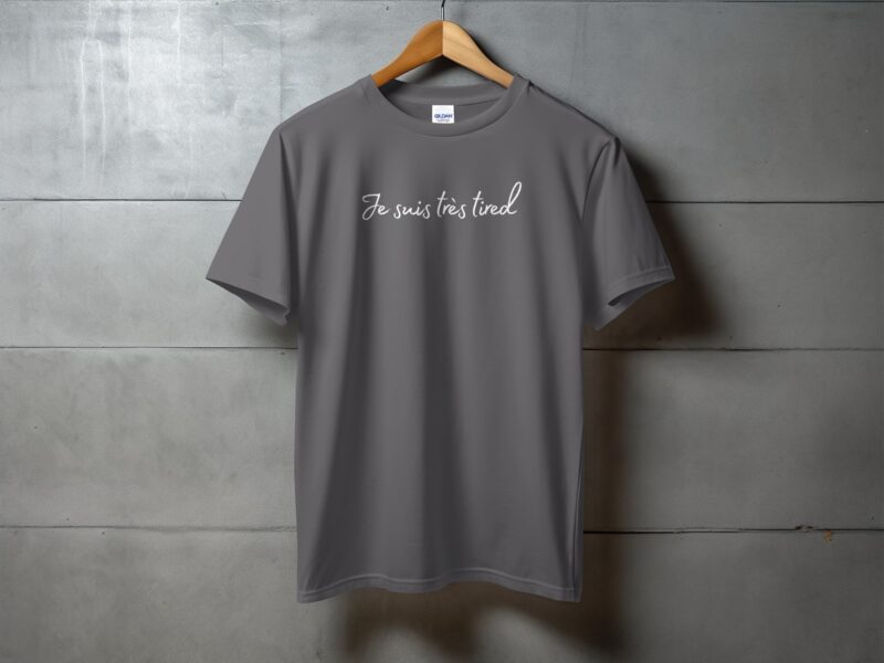 Je Suis Très Tired T-Shirt - Chic Sarcastic Tee