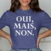 Oui Mais Non French Slogan T-Shirt