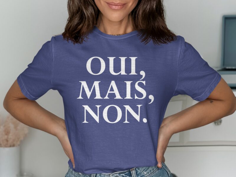 Oui Mais Non French Slogan T-Shirt