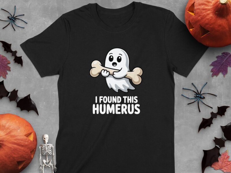 Cute Ghost I Found This Humerus T-Shirt