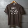 Oui Mais Non French Slogan T-Shirt