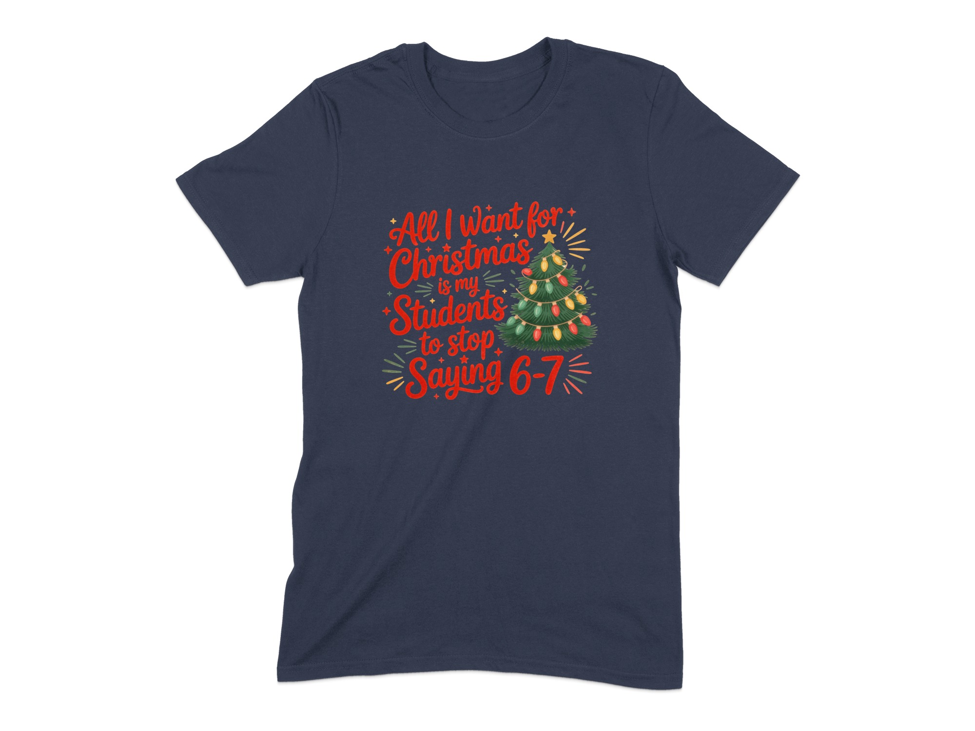 e70cacca-49d1-4513-9088-ee8e6fc258e6 Funny Teacher Christmas T-Shirt Stop Saying 6-7